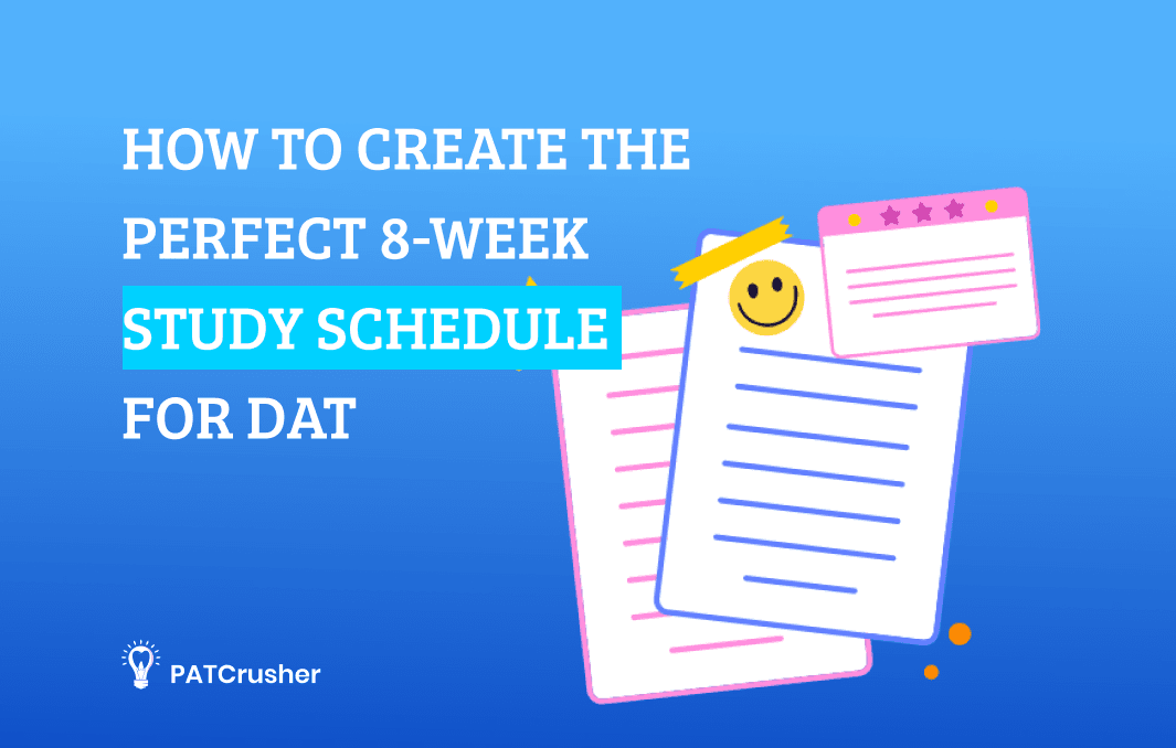 How To Create The Perfect 8-Week Study Schedule For DAT
